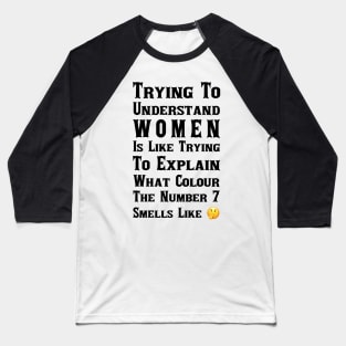 I Don't Understand Women Baseball T-Shirt